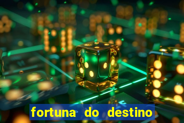 fortuna do destino fortuna do dentinho